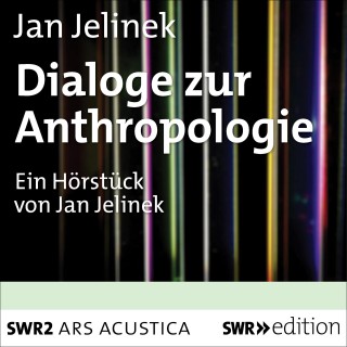 Jan Jelinek: Dialoge zur Anthropologie