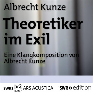 Albrecht Kunze: Theoretiker im Exil