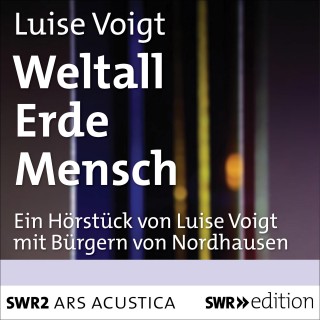 Luise Voigt: Weltall Erde Mensch