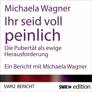 Michaela Wagner: Ihr seid voll peinlich