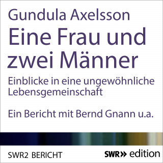 Gundula Axelsson: Eine Frau und zwei Männer