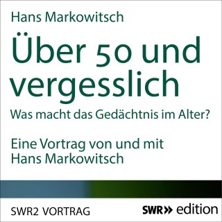 Hans Markowitsch: Über 50 und vergesslich
