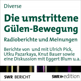 Utku Pazarkaya, Ulrich Pick, Knut Bauer, Eggert Blum: Die umstrittene Gülen-Bewegung