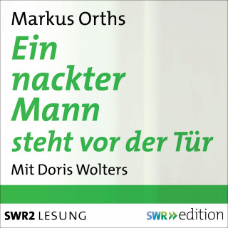 Markus Orths: Ein nackter Mann steht vor der Tür