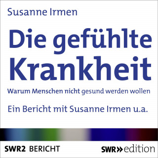 Susanne Irmen: Die gefühlte Krankheit