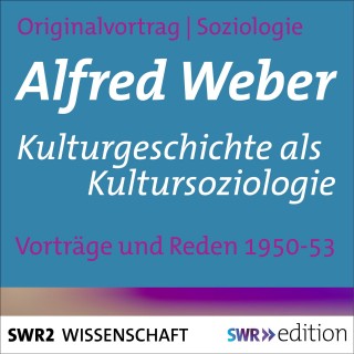 Alfred Weber: Kulturgeschichte als Kultursoziologie