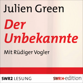 Julien Green: Der Unbekannte