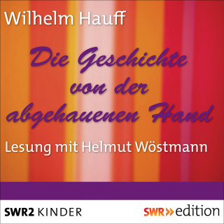 Wilhelm Hauff: Die Geschichte von der abgehauenen Hand