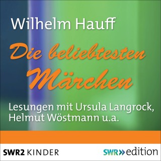 Wilhelm Hauff: Die beliebtesten Märchen