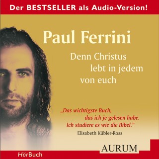 Paul Ferrini: Denn Christus lebt in jedem von euch
