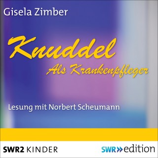 Gisela Zimber: Knuddel - Als Krankenpfleger