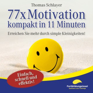 Thomas Schlayer: 77 x Motivation - kompakt in 11 Minuten