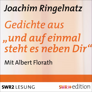 Joachim Ringelnatz: Gedichte aus "und auf einmal steht es neben Dir"