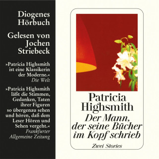 Patricia Highsmith: Der Mann, der seine Bücher im Kopf schrieb