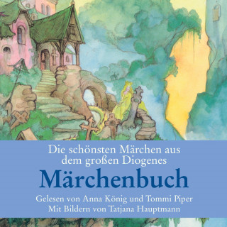 Die schönsten Märchen aus dem großen Diogenes Märchenbuch