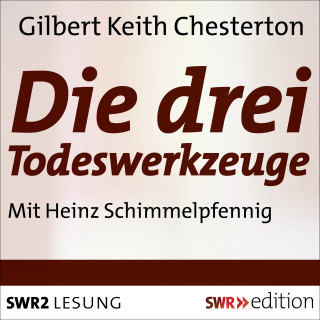Gilbert Keith Chesterton: Die Drei Todeswerkzeuge