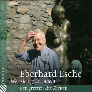 Eberhard Esche: Wer sich grün macht, den fressen die Ziegen