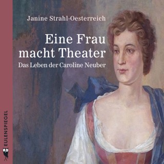 Janine Strahl-Oesterreich: Eine Frau macht Theater