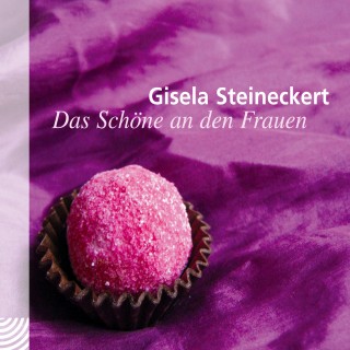 Gisela Steineckert: Das Schöne an den Frauen