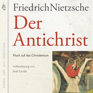 Friedrich Nietzsche: Der Antichrist. Fluch auf das Christenthum.