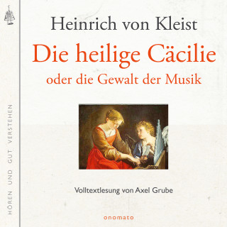 Heinrich von Kleist: Die heilige Cäcilie oder die Gewalt der Musik