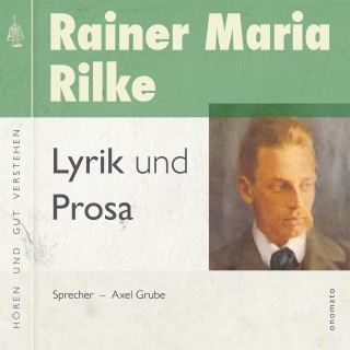 Rainer Maria Rilke: Rainer Maria Rilke − Lyrik und Prosa
