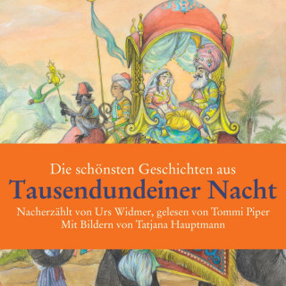 Urs Widmer, Tatjana Hauptmann: Die schönsten Geschichten aus Tausendundeiner Nacht