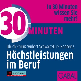 Ulrich Th. Strunz, Hubert Schwarz: 30 Minuten Höchstleistungen im Beruf