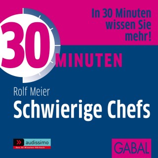 Rolf Meier: 30 Minuten Schwierige Chefs