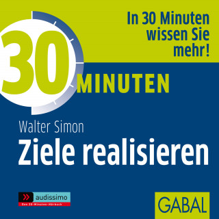 Walter Simon: 30 Minuten Ziele realisieren