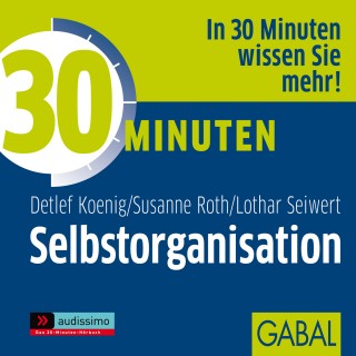 Detlef König, Susanne Roth, Lothar Seiwert: 30 Minuten Selbstorganisation