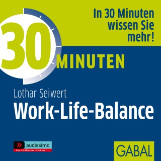Lothar J. Seiwert: 30 Minuten Work-Life-Balance