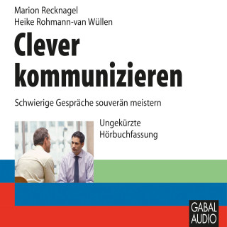 Marion Recknagel, Heike Rohmann-van Wüllen: Clever kommunizieren