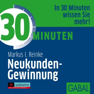 Markus I. Reinke: 30 Minuten Neukunden-Gewinnung