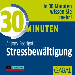 Antony Fedrigotti: 30 Minuten Stressbewältigung