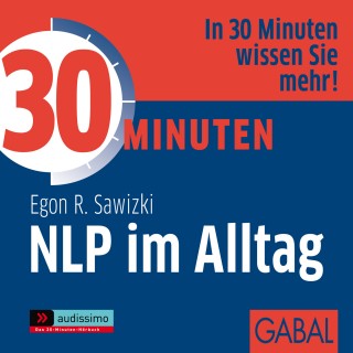 Egon R. Sawizki: 30 Minuten NLP im Alltag