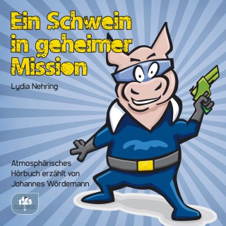 Lydia Nehring: Ein Schwein in geheimer Mission