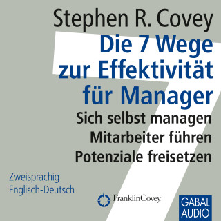 Stephen R. Covey, Ingrid Pross-Gill: Die 7 Wege zur Effektivität für Manager