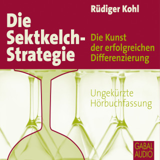 Rüdiger Kohl: Die Sektkelch-Strategie
