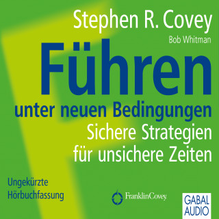 Stephen R. Covey, Bob Whitmann, Ingrid Pross-Gill: Führen unter neuen Bedingungen