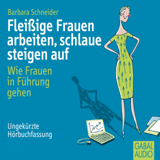 Barbara Schneider: Fleißige Frauen arbeiten, schlaue steigen auf