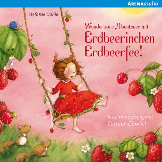 Stefanie Dahle: Wunderbare Abenteuer mit Erdbeerinchen Erdbeerfee