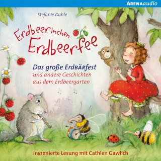 Stefanie Dahle: Erdbeerinchen Erdbeerfee. Das große Erdbärfest und andere Geschichten aus dem Erdbeergarten