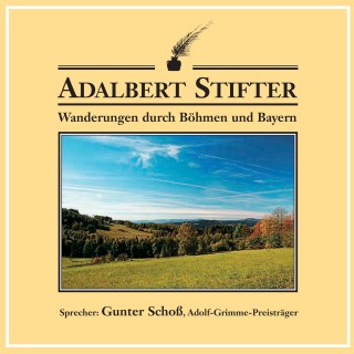 Adalbert Stifter: Wanderungen durch Böhmen und Bayern