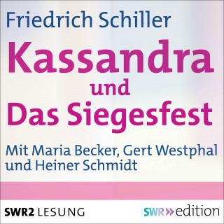 Friedrich Schiller: "Kassandra" und "Das Siegesfest"