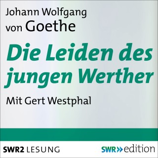 Johann Wolfgang von Goethe: Die Leiden des jungen Werther