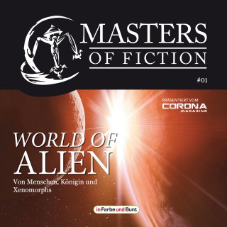 Eric Zerm, Elias Albrecht: Masters of Fiction 1: World of Alien - Von Menschen, Königin und Xenomorphs