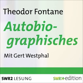 Theodor Fontane: Autobiographisches von Theodor Fontane