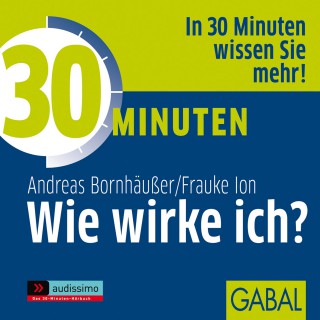 Andreas Bornhäußer, Frauke Ion: 30 Minuten Wie wirke ich?