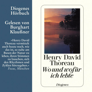 Henry David Thoreau: Wo und wofür ich lebte